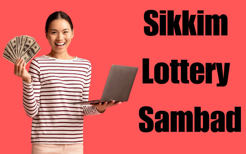 Sikkim Lottery Sambad | Everything You Need to Know Before You Play